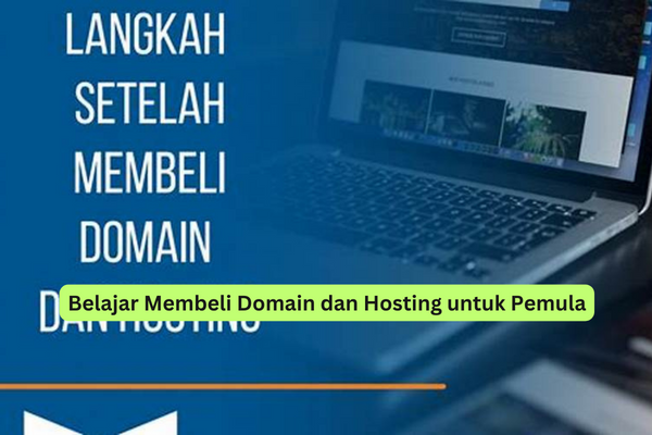 Belajar Membeli Domain Dan Hosting Untuk Pemula