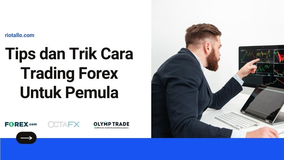Tips dan Trik Cara Trading Forex Untuk Pemula