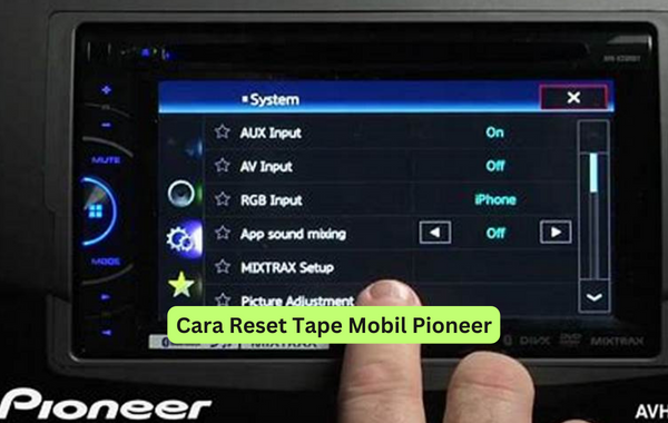 Cara Reset Tape Mobil Pioneer
