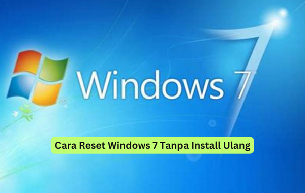 Cara Reset Windows 7 Tanpa Install Ulang