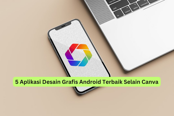 5 Aplikasi Desain Grafis Android Terbaik Selain Canva - Riotallo.com