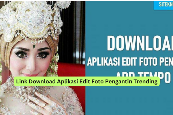 Link Download Aplikasi Edit Foto Pengantin Trending Riotallo Com