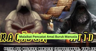 Malaikat Pencatat Amal Buruk Manusia