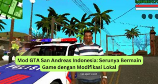 Mod GTA San Andreas Indonesia Serunya Bermain Game dengan Modifikasi Lokal