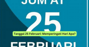 Tanggal 25 Februari Memperingati Hari Apa