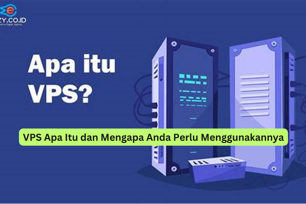 Vps Apa Itu Dan Mengapa Anda Perlu Menggunakannya 2206