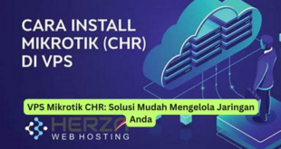 VPS Mikrotik CHR Solusi Mudah Mengelola Jaringan Anda