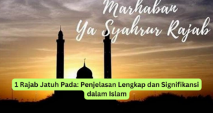 1 Rajab Jatuh Pada Penjelasan Lengkap dan Signifikansi dalam Islam