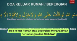 Doa Keluar Rumah atau Bepergian Menghadirkan Perlindungan dari Allah SWT