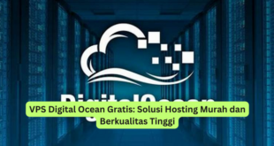 VPS Digital Ocean Gratis Solusi Hosting Murah dan Berkualitas Tinggi